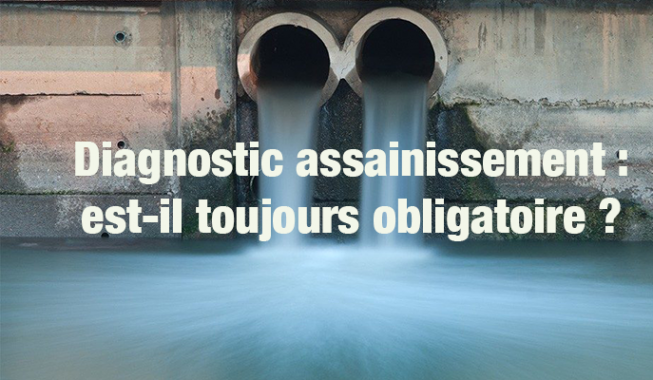 Diagnostic assainissement obligatoire